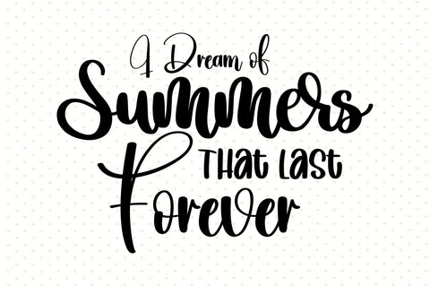 I Dream of Summers That Last Forever svg SVG orpitasn 