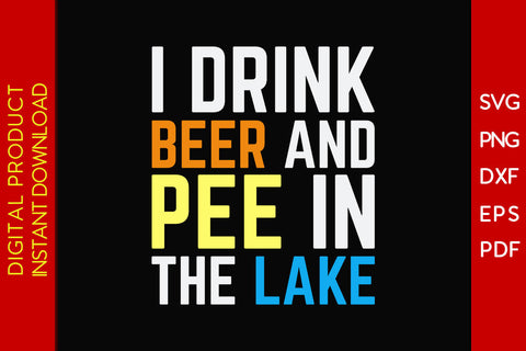 I Drink Beer And Pee In The Lake Summer Vacation SVG PNG PDF Cut File SVG Creativedesigntee 