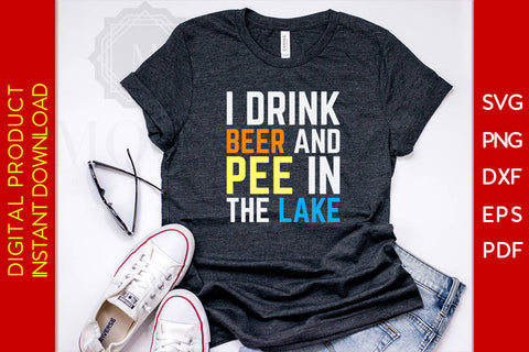 I Drink Beer And Pee In The Lake Summer Vacation SVG PNG PDF Cut File SVG Creativedesigntee 