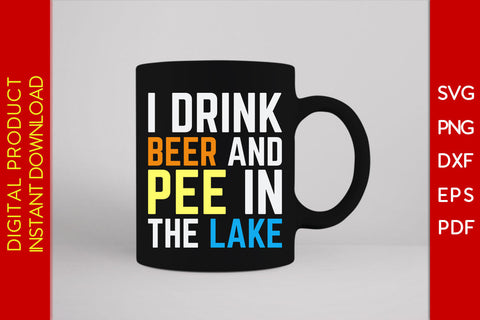 I Drink Beer And Pee In The Lake Summer Vacation SVG PNG PDF Cut File SVG Creativedesigntee 