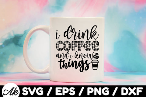 I drink coffee and i know things svg SVG akazaddesign 