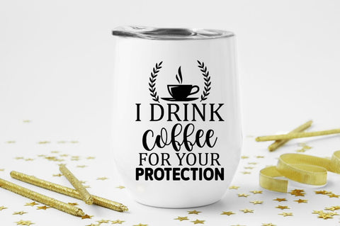 I drink coffee for your protection SVG SVG Regulrcrative 