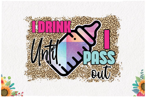 I Drink Until I Pass out Sublimation Sublimation Jagonath Roy 