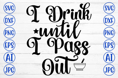 I Drink Until I Pass Out SVG Cut File SVG Syaman 