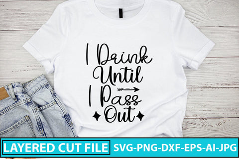I Drink Until I Pass Out SVG Cut File SVG Syaman 