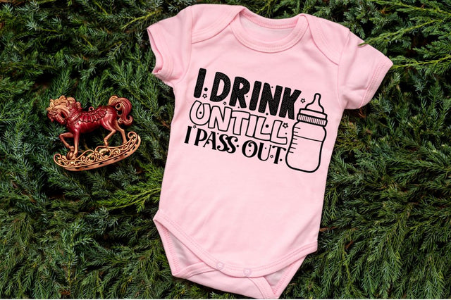 I drink untill i pass out, baby SVG SVG DESIGNISTIC 