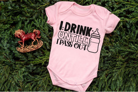 I drink untill i pass out, baby SVG SVG DESIGNISTIC 