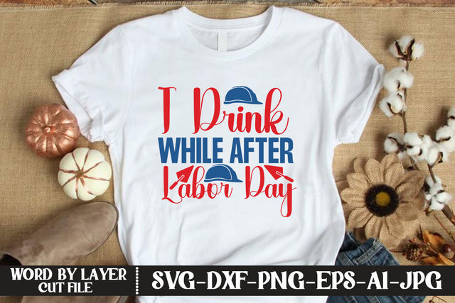 I Drink While After Labor Day SVG DESIGN SVG MStudio 