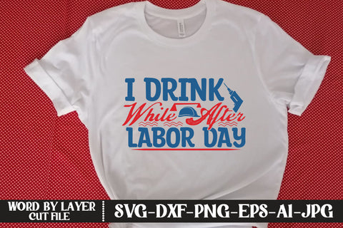 I Drink While After Labor Day SVG DESIGN SVG MStudio 