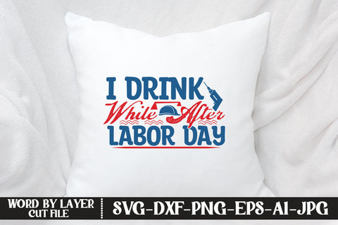 I Drink While After Labor Day SVG DESIGN SVG MStudio 