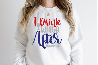 I Drink White After Labor Day SVG orpitasn 