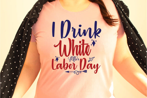 I Drink White After Labor Day svg SVG orpitasn 