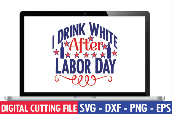 I Drink White After Labor Day SVG SVG thesvgfactory 