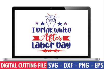 I Drink White After Labor Day SVG SVG thesvgfactory 