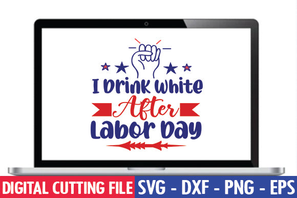 I Drink White After Labor Day SVG SVG thesvgfactory 