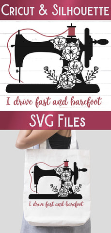I Drive Fast and Barefoot Floral Sewing Machine SVG SVG Wispy Willow Designs 