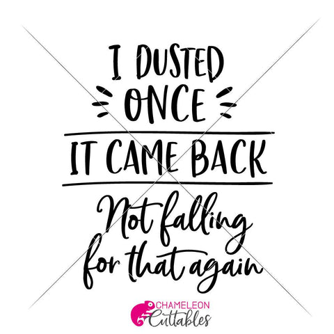 I dusted once - It came back - Not falling for that again - Funny SVG for wood sign SVG Chameleon Cuttables 