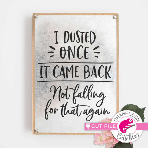 I dusted once - It came back - Not falling for that again - Funny SVG for wood sign SVG Chameleon Cuttables 