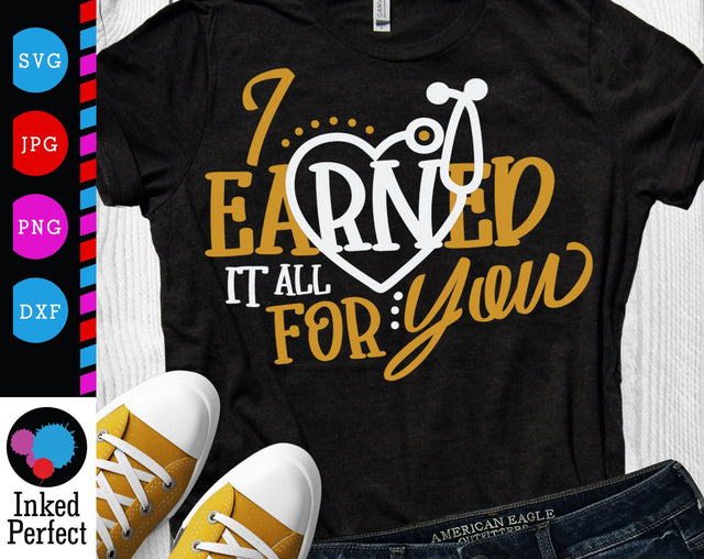 I Earned It All For You SVG Inked Perfect 