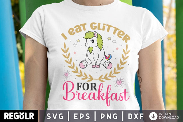 I eat glitter for breakfast SVG SVG Regulrcrative 