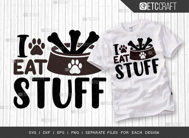 I Eat Stuff SVG Cut File | Dog Bandana Svg | Dog Lover Svg | Dog Paw Svg | Puppy Svg | Dog Life Svg | Dogs Quote Design SVG ETC Craft 