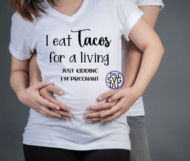 I eat tacos for a living, Maternity SVG Calico Creations Svg 