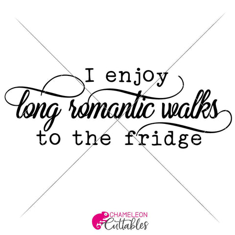 I enjoy long romantic walks to the fridge - funny kitchen SVG for sign SVG Chameleon Cuttables 