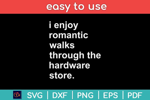 I Enjoy Romantic Walks Through The Hardware Store Svg Design SVG artprintfile 