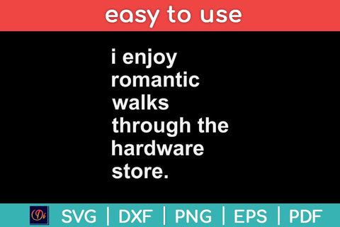 I Enjoy Romantic Walks Through The Hardware Store Svg Design SVG artprintfile 