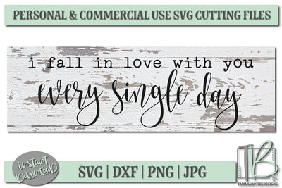 I Fall In Love With You Every Single Day SVG File, Wood Sign Cut File SVG TB Designs 