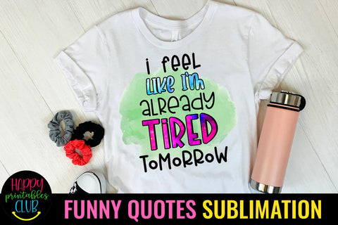 I Feel Like I'm-Funny Quotes Sublimation PNG-Sarcastic Quote Sublimation Happy Printables Club 