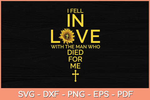 I Fell In Love With The Man Who Died For Me Christian Svg Cutting File SVG Helal 