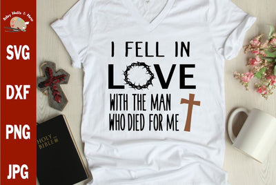 I fell in love with the man who died for me -Jesus Easter svg file SVG The Artsy Spot 