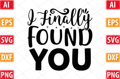 I Finally Found You SVG SVGista 