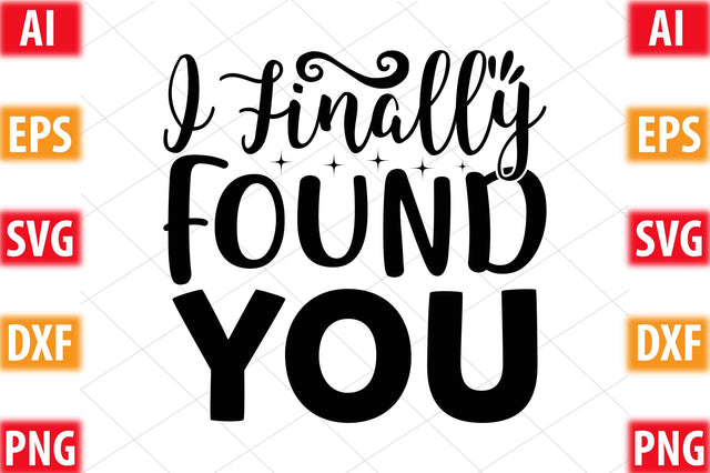 I Finally Found You SVG SVGista 