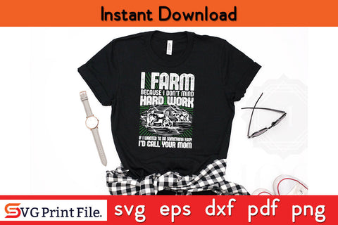 I Firming Because I Don't Mind Hard Work Fishing SVG PNG CRAFTS File SVG SVG Print File 