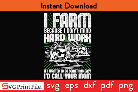 I Firming Because I Don't Mind Hard Work Fishing SVG PNG CRAFTS File SVG SVG Print File 