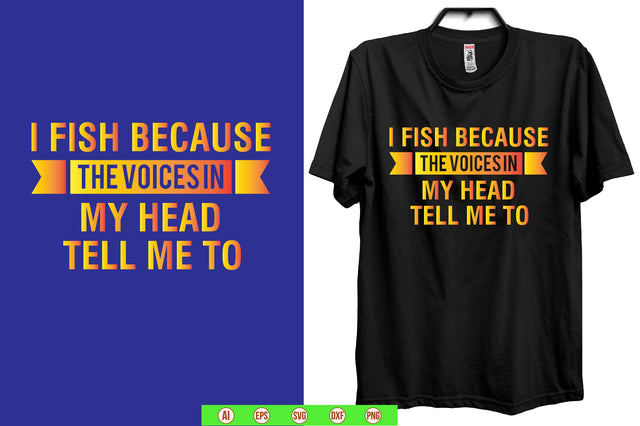 i fish because the voices in my head tell me to svg SVG nirmal108roy 