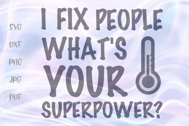 I Fix People What is Your Superpower SVG, PNG, DXF, PDF, JPG SVG Digitals by Hanna 