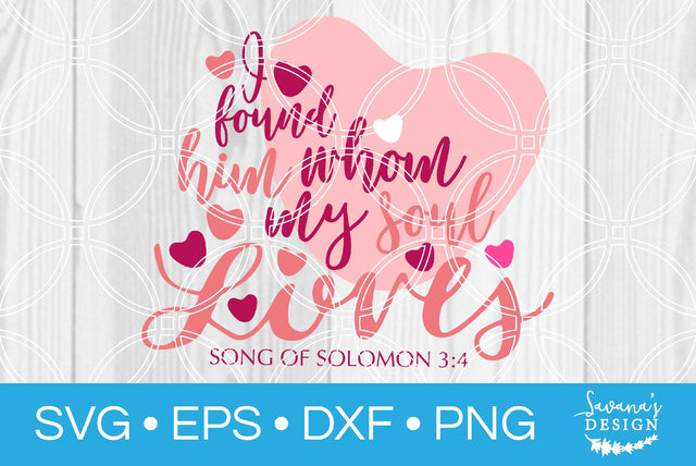 I Found Him Whom My Soul Loves SVG SavanasDesign 