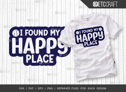 I Found My Happy Place SVG Bundle, Pickleball Svg, Sports Svg, Pickleball Game Svg, Pickleball Tshirt Design, Pickleball Quotes, ETC T00222 SVG ETC Craft 
