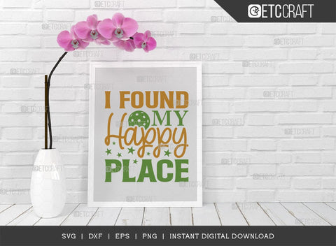 I Found My Happy Place SVG Cut File, Pickleball Svg, Sports Svg, Pickleball Game Svg, Pickleball Tshirt Design, Pickleball Quotes, TG 00995 SVG ETC Craft 