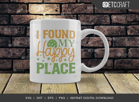 I Found My Happy Place SVG Cut File, Pickleball Svg, Sports Svg, Pickleball Game Svg, Pickleball Tshirt Design, Pickleball Quotes, TG 00995 SVG ETC Craft 