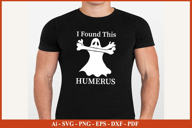 I FOUND THIS HUMERUS Funny Halloween SVG PNG Craft Cut File SVG SVG Print File 