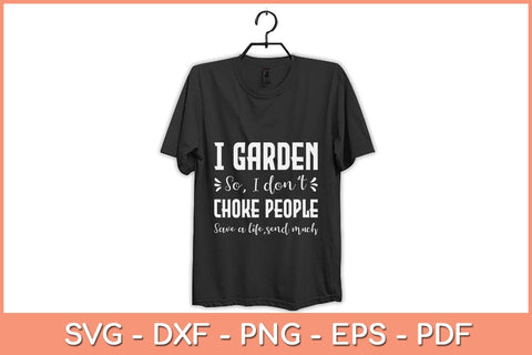 I Garden So I Dont Choke People Funny Svg Design SVG artprintfile 