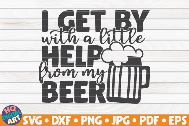 I get by with a little help from my beer SVG | Beer quote SVG HQDigitalArt 