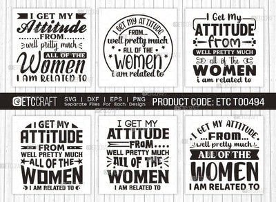 I Get My Attitude From Well Pretty SVG Bundle, Much All Of The Women Svg, Im Related To Svg, Cool Kid Svg, Baby Quote SVG ETC Craft 