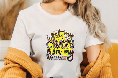 I Get My Crazy from My Mommy Sublimation SVGArt 