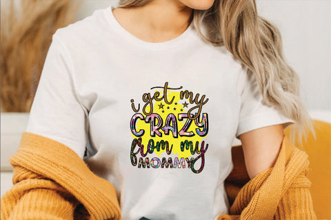 I Get My Crazy from My Mommy Sublimation SVGArt 