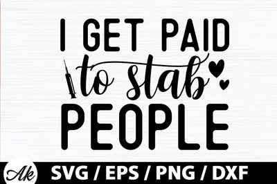 I get paid to stab people SVG SVG akazaddesign 